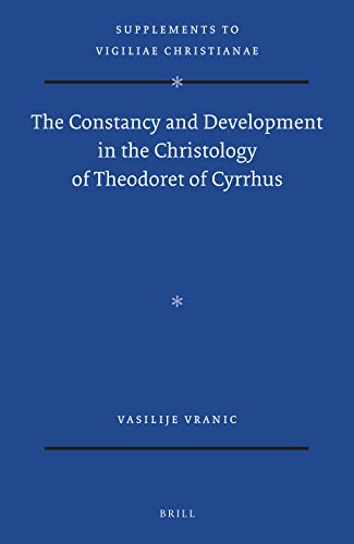 The Constancy and Development in the Christology of Theodoret of Cyrrhus