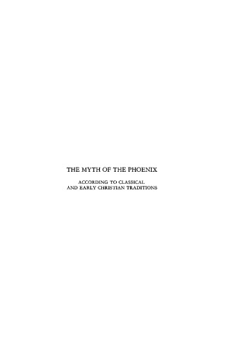 Myth of the Phoenix According to Classical and Early Christian Traditions