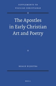 The Apostles in Early Christian Art and Poetry (Vigiliae Christianae, Supplements)