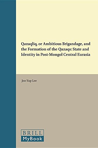 Qazaqliq, or Ambitious Brigandage, and the Formation of the Qazaqs