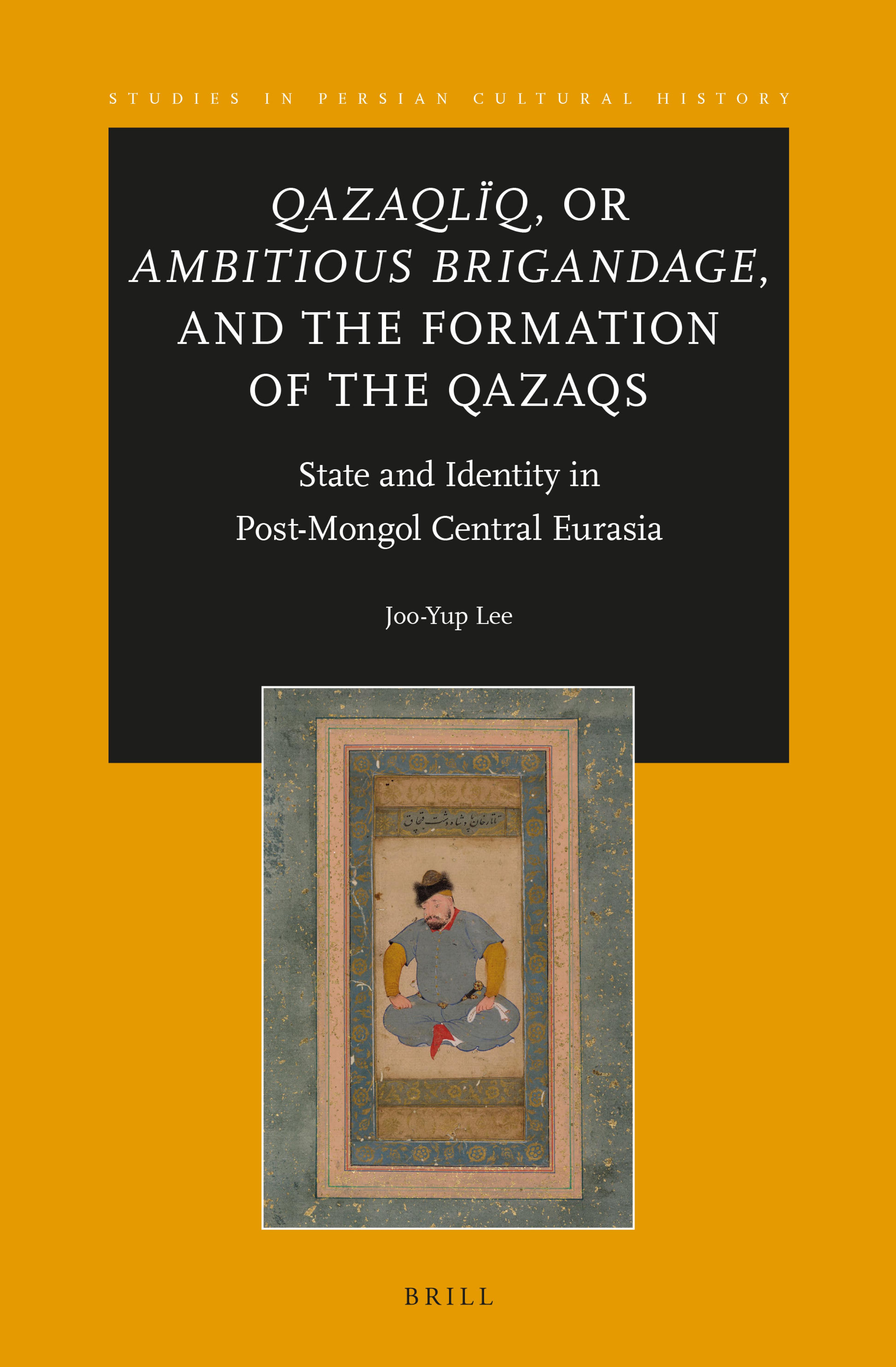 Qazaql�q, or Ambitious Brigandage, and the Formation of the Qazaqs