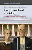 God, Guns, Gold and Glory