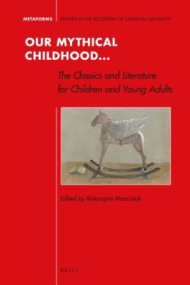 Our Mythical Childhood... the Classics and Literature for Children and Young Adults