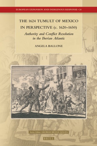 The 1624 Tumult of Mexico in Perspective (C. 1620-1650)