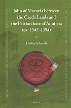 John of Moravia between the Czech lands and the Patriarchate of Aquileia (ca. 1345-1394)