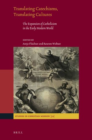 Translating catechisms, translating cultures : the expansion of Catholicism in the early modern world