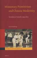 Missionary Primitivism and Chinese Modernity (Studies in Christian Mission)