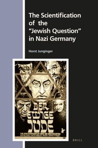 The Scientification of the &quot;jewish Question&quot; in Nazi Germany