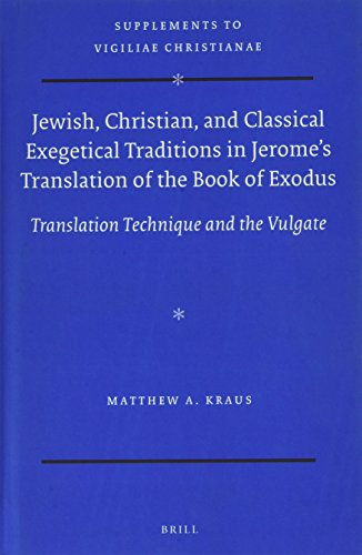 Jewish, Christian, and Classical Exegetical Traditions in Jerome's Translation of the Book of Exodus