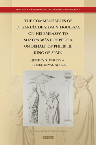 The Commentaries of D. Garcia de Silva y Figueroa on His Embassy to Shāh ʿabbās I of Persia on Behalf of Philip III, King of Spain