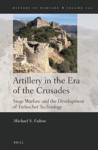 Artillery in the Era of the Crusades (History of Warfare)