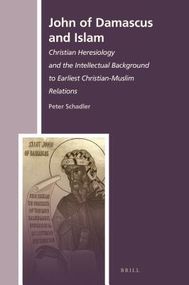 John of Damascus and Islam (History of Christian-Muslim Relations)