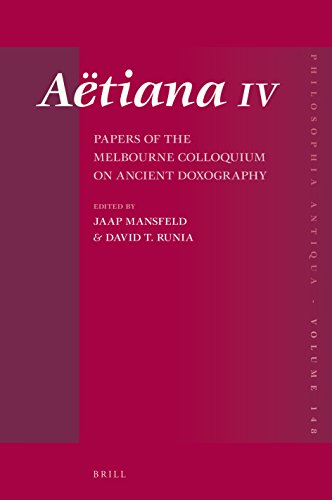 Aëtiana the method and intellectual context of a doxographer. IV Papers of the Melbourne Colloquium on Ancient Doxography