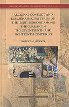 Regional Conflict and Demographic Patterns on the Jesuit Missions Among the Guaran� in the Seventeenth and Eighteenth Centuries