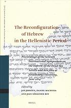 The Reconfiguration of Hebrew in the Hellenistic Period