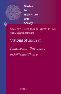 Visions of sharīʻa : contemporary discussions in Shi'i legal theory