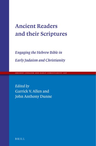 Ancient readers and their scriptures : engaging the Hebrew Bible in early Judaism and Christianity