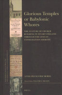 Glorious temples or Babylonic whores : the culture of church building in Stuart England through the lens of consecration sermons