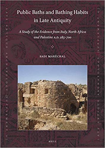 Public baths and bathing habits in Late Antiquity : a study of the evidence from Italy, North Africa and Palestine A.D. 285-700