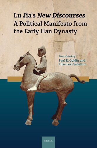 Lu Jia's New Discourses : a political manifesto from the Early Han Dynasty