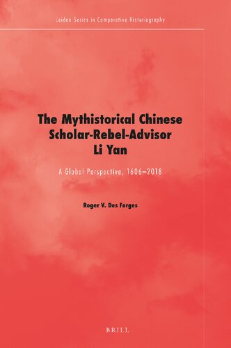 The mythistorical Chinese scholar-rebel-advisor Li Yan : a global perspective, 1606-2018