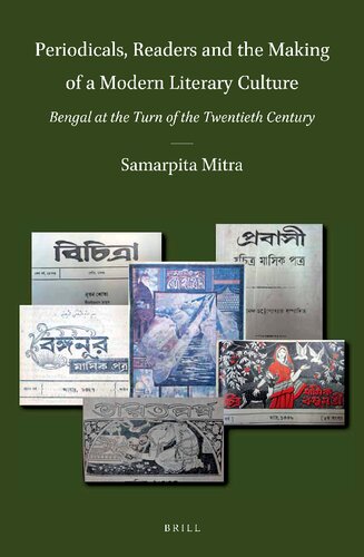 Periodicals, readers and the making of a modern literary culture : Bengal at the turn of the twentieth century