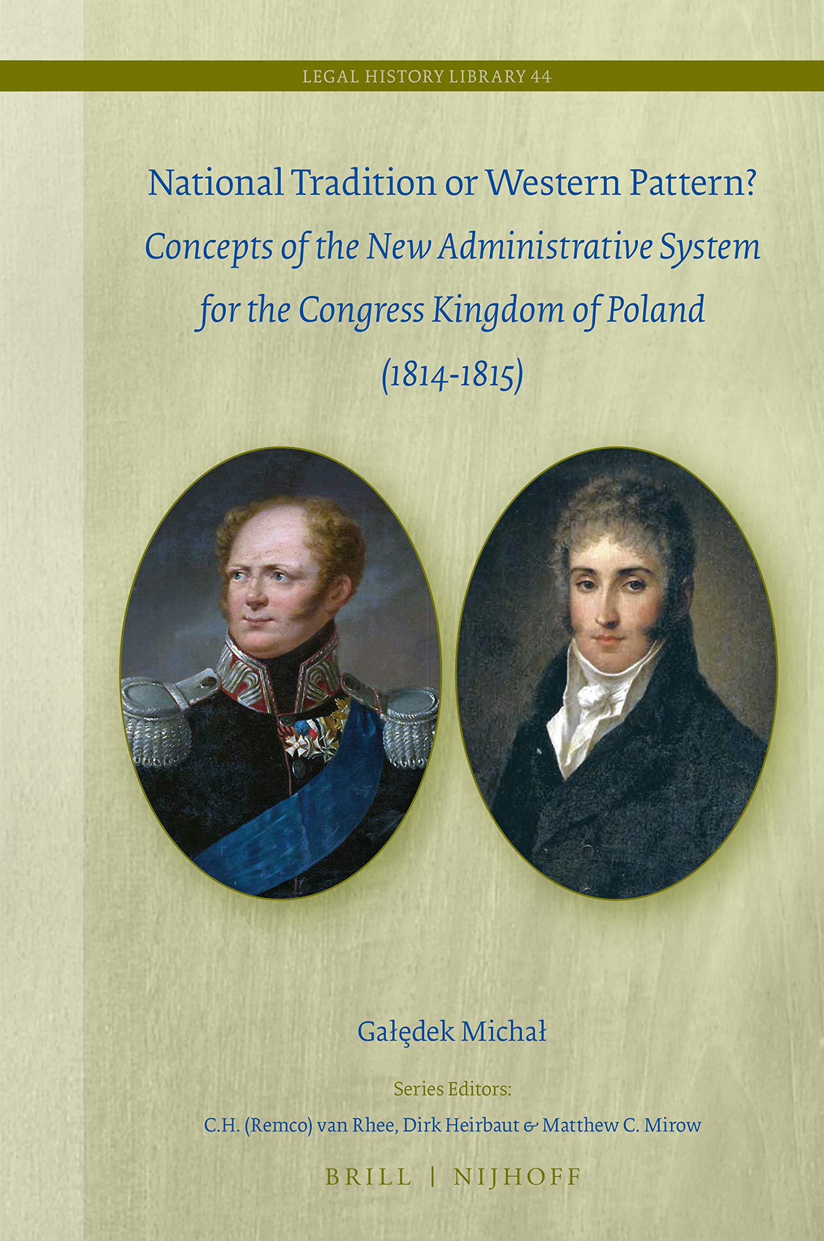 National tradition or Western pattern? : concepts of new administrative system for the Constitutional Kingdom of Poland (1813-1815)