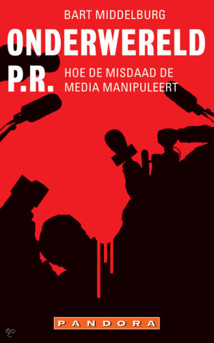 Onderwereld-p.r. : hoe de misdaad de media manipuleert