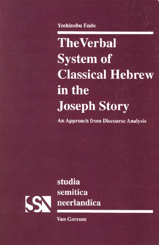 The Verbal System Of Classical Hebrew In The Joseph Story (Studia Semitica Neerlandica)