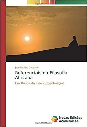 Referenciais da Filosofia Africana : Em busca da Intersubjectivação