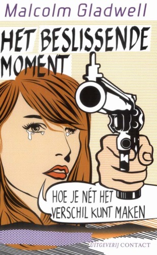 Het beslissende moment : hoe je nét het verschil kunt maken