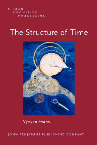 The Structure of Time: Language, meaning and temporal cognition (Human Cognitive Processing)