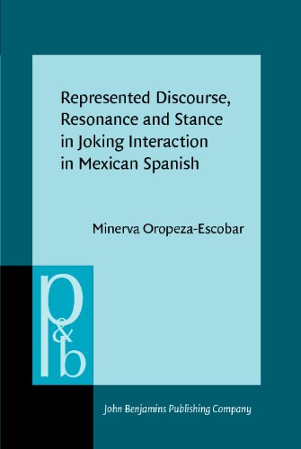 Represented Discourse, Resonance and Stance in Joking Interaction in Mexican Spanish