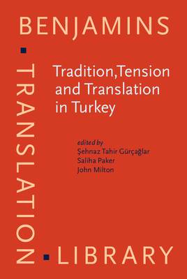 Tradition, Tension and Translation in Turkey (Benjamins Translation Library)