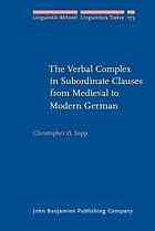 The Verbal Complex in Subordinate Clauses from Medieval to Modern German