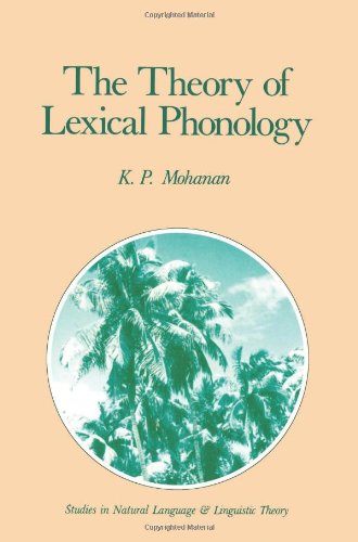 The Theory Of Lexical Phonology (Studies In Natural Language And Linguistic Theory)