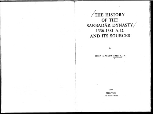 The History of the Sarbadar Dynasty 1336-1381 A.D. and Its Sources
