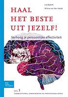 Verhoog je persoonlijke effectiviteit : deel 1 : communiceren, samenwerken en professionaliseren