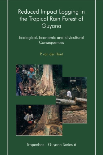 Reduced impact logging in the tropical rain forest of Guyana = Schadebeperkende houtoogst in het tropisch regenwoud van Guyana : Ecological, economic and silvicultural consequences = Ecologische, economische en bosteeltkundige gevolgen