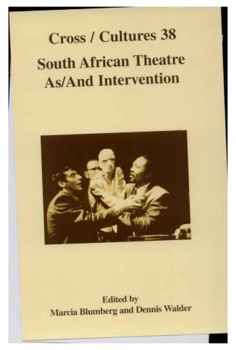 South African Theatre As/And Intervention.(Cross/Cultures 38) (Cross/Cultures)