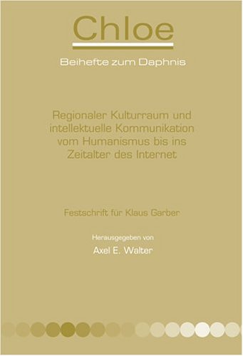 Regionaler Kulturraum Und Intellektuelle Kommunikation Vom Humanismus Bis Ins Zeitalter Des Internet