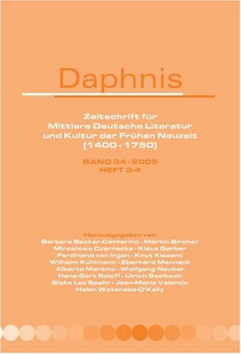 Daphnis : Zeitschrift für mittlere deutsche Literatur und Kultur der frühen Neuzeit (1400-1750). Band 34, Heft 3/4, 2005