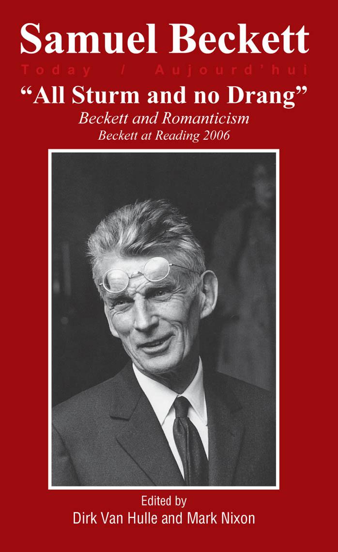 &quot;All Sturm and no Drang&quot;. Beckett and Romanticism. Beckett at Reading 2006. (Samuel Beckett Today/Aujourd'hui 18) (Samuel Beckett Today/Aujourd'hui)