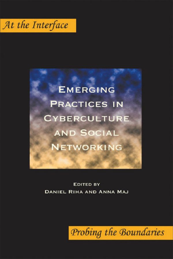Emerging Practices in Cyberculture and Social Networking