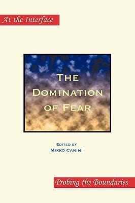 The Domination Of Fear. (At The Interface/Probing The Boundaries)