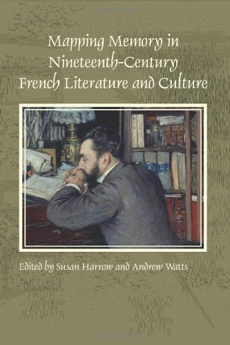 Mapping Memory in Nineteenth-Century French Literature and Culture