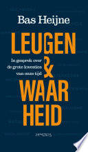 Leugen & waarheid : in gesprek over de grote kwesties van onze tijd