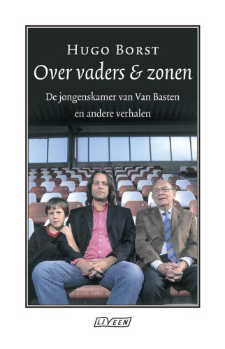 Over vaders & zonen : de jongenskamer van Van Basten en andere verhalen