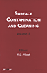 Surface contamination and cleaning. Volume 1