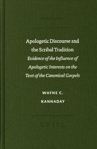 Apologetic discourse and the scribal tradition : evidence of the influence of apologetic interests on the text of the canonical Gospels